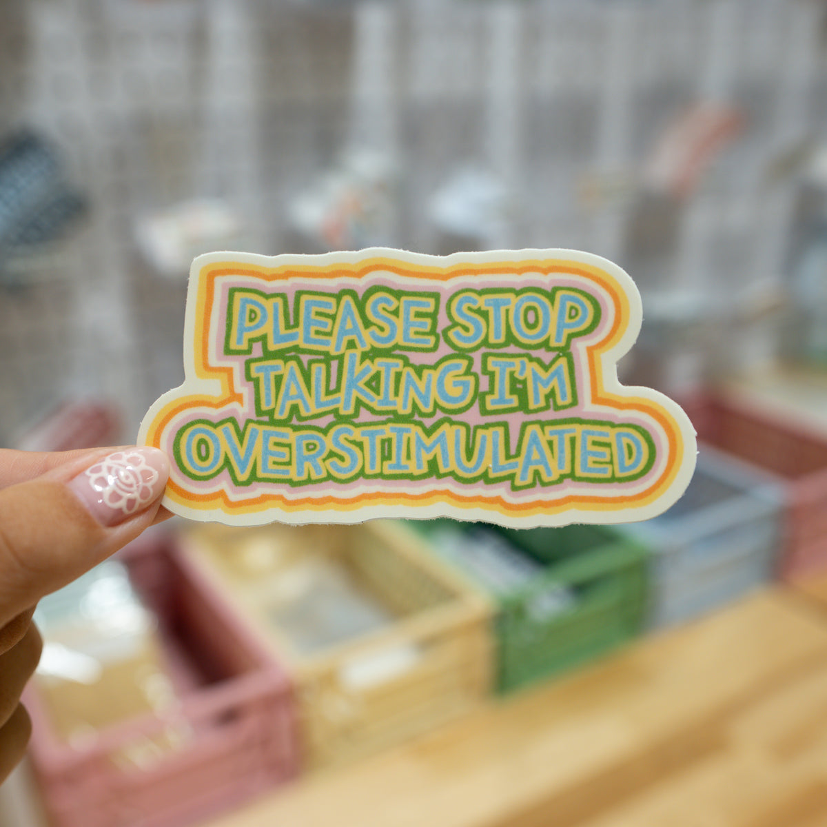 Please Stop Talking, I'm Overstimulated Sticker