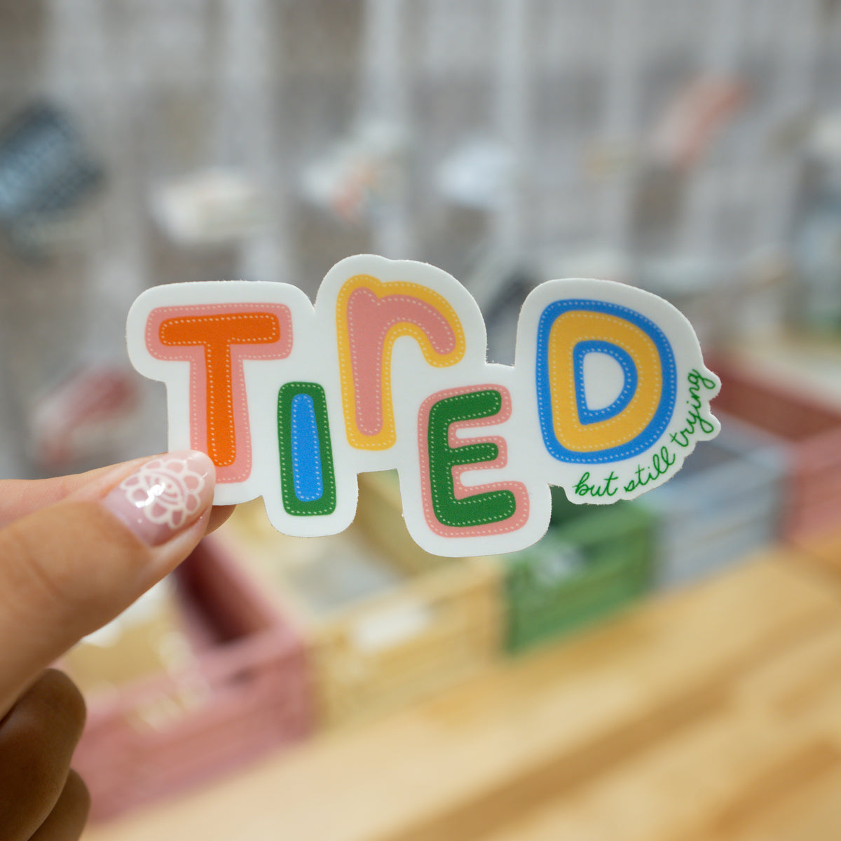Tired But Still Trying Sticker